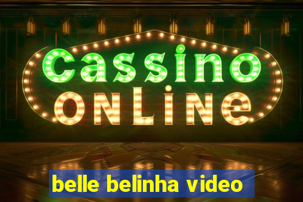 belle belinha video